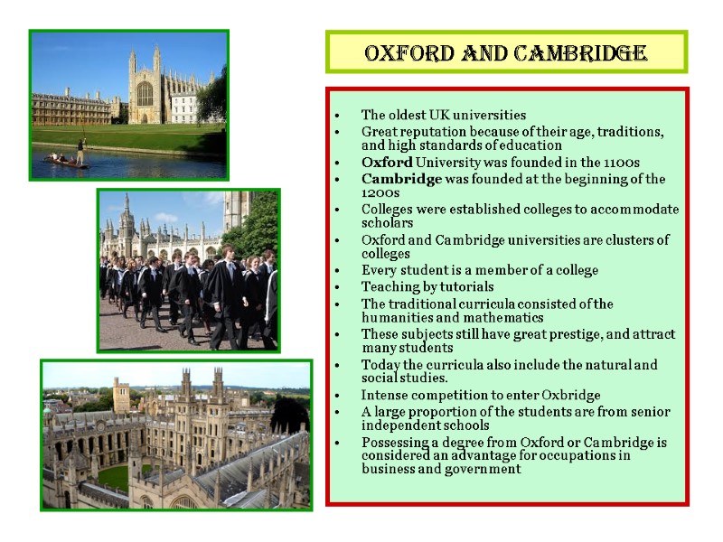 Oxford and Cambridge  The oldest UK universities Great reputation because of their age,